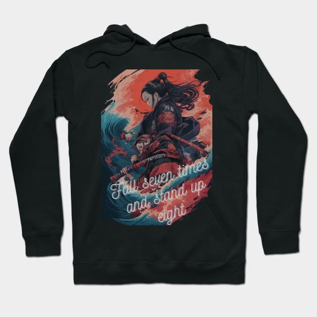 Fall Seven Times And Stand Up Eight Hoodie by AySelin